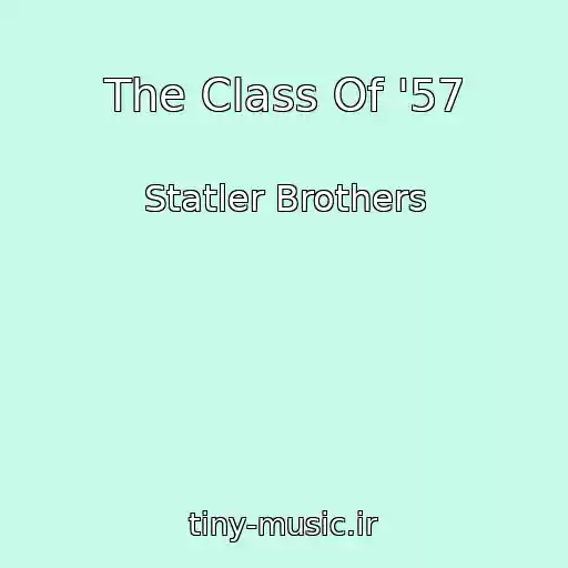 کاور آهنگ The Class Of '57 از Statler Brothers