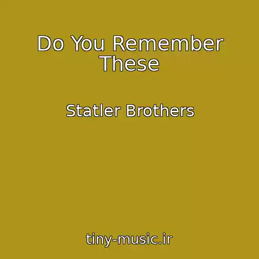 کاور آهنگ Do You Remember These از Statler Brothers