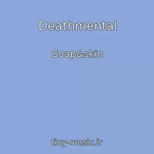 کاور آهنگ Deathmental از Soap&skin