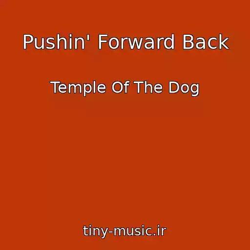 کاور آهنگ Pushin' Forward Back از Temple Of The Dog