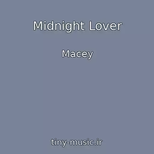 کاور آهنگ Midnight Lover از Macey