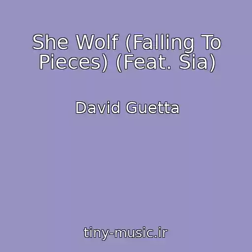 کاور آهنگ She Wolf (Falling To Pieces) (Feat. Sia) از David Guetta