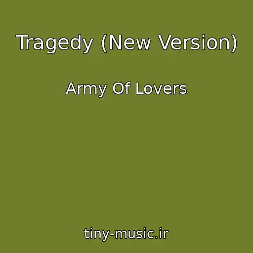 کاور آهنگ Tragedy (New Version) از Army Of Lovers