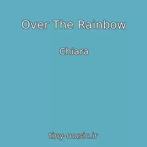 کاور آهنگ Over The Rainbow از Chiara