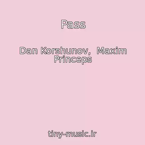 کاور آهنگ Pass از Dan Korshunov,  Maxim Princeps