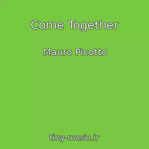 کاور آهنگ Come Together از Mauro Picotto