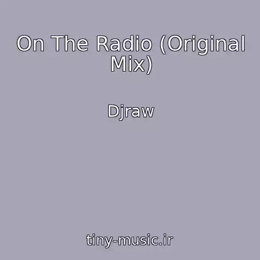 کاور آهنگ On The Radio (Original Mix) از Djraw