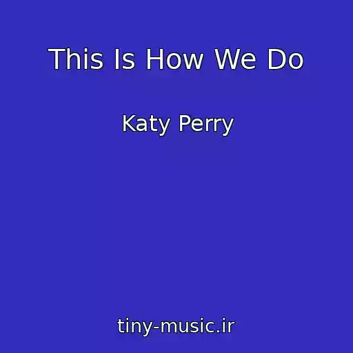 کاور آهنگ This Is How We Do از Katy Perry