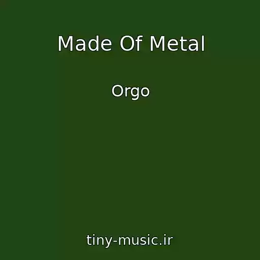 کاور آهنگ Made Of Metal از Orgo