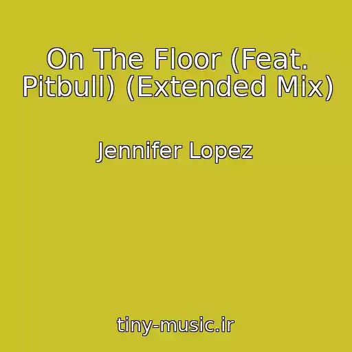 کاور آهنگ On The Floor (Feat. Pitbull) (Extended Mix) از Jennifer Lopez