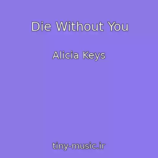 کاور آهنگ Die Without You از Alicia Keys
