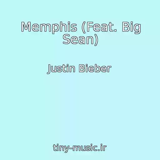 کاور آهنگ Memphis (Feat. Big Sean) از Justin Bieber