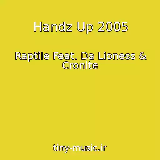 کاور آهنگ Handz Up 2005 از Raptile Feat. Da Lioness & Cronite