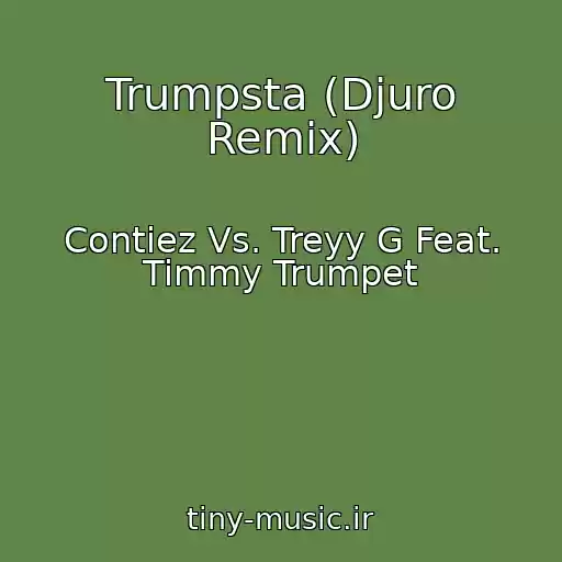 کاور آهنگ Trumpsta (Djuro Remix) از Contiez Vs. Treyy G Feat. Timmy Trumpet