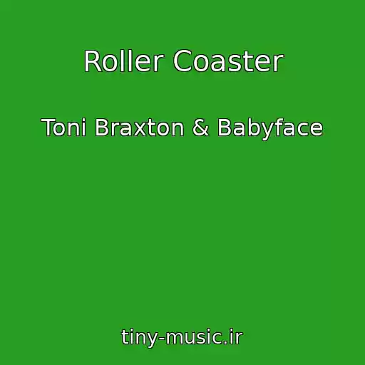 کاور آهنگ Roller Coaster از Toni Braxton & Babyface
