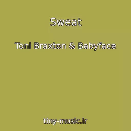 کاور آهنگ Sweat از Toni Braxton & Babyface