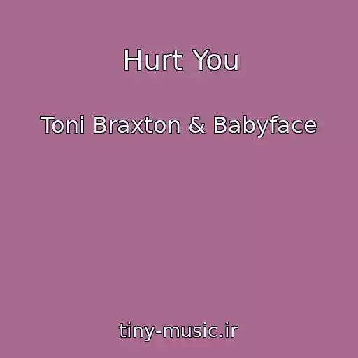 کاور آهنگ Hurt You از Toni Braxton & Babyface