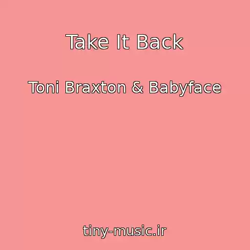 کاور آهنگ Take It Back از Toni Braxton & Babyface