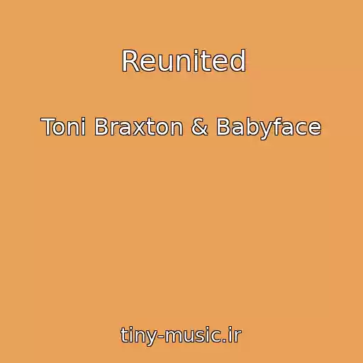کاور آهنگ Reunited از Toni Braxton & Babyface