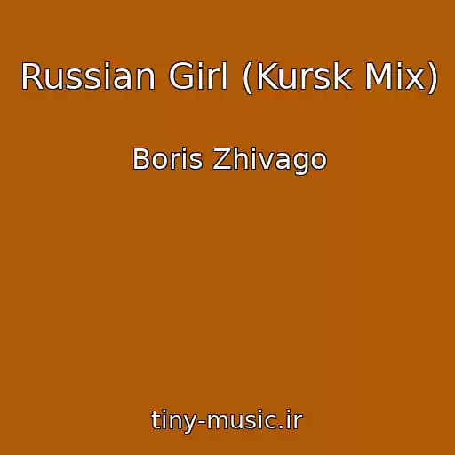 کاور آهنگ Russian Girl (Kursk Mix) از Boris Zhivago