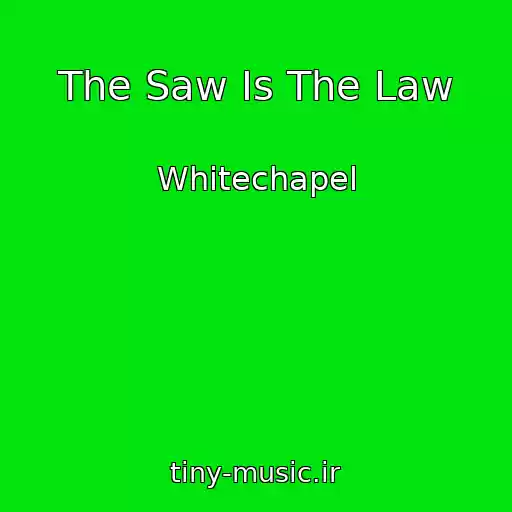 کاور آهنگ The Saw Is The Law از Whitechapel
