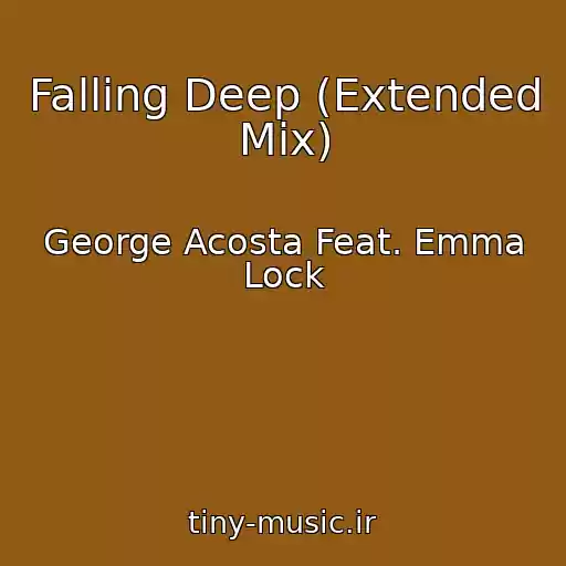 کاور آهنگ Falling Deep (Extended Mix) از George Acosta Feat. Emma Lock