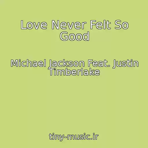 کاور آهنگ Love Never Felt So Good از Michael Jackson Feat. Justin Timberlake