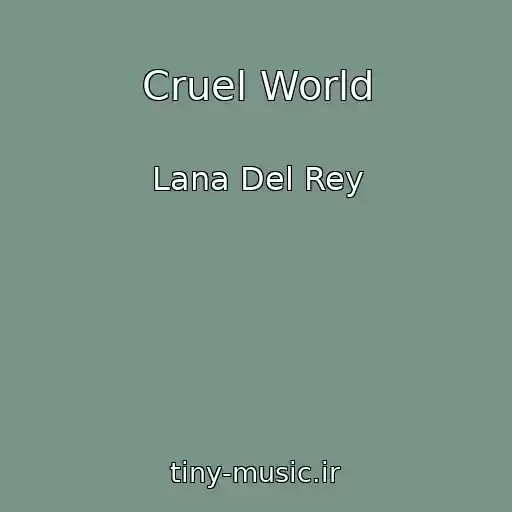 کاور آهنگ Cruel World از Lana Del Rey