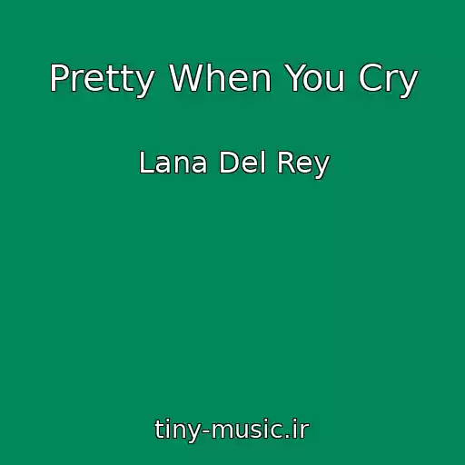 کاور آهنگ Pretty When You Cry از Lana Del Rey