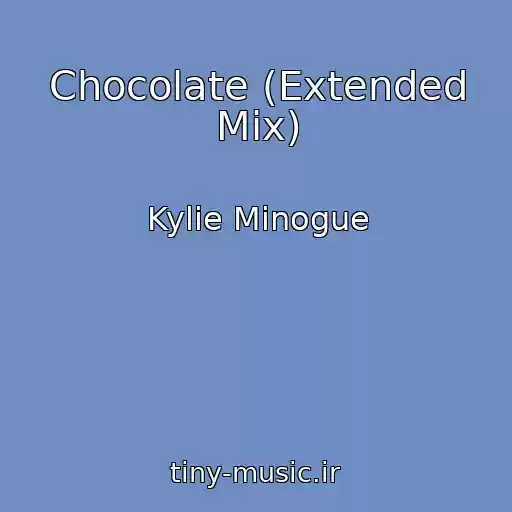 کاور آهنگ Chocolate (Extended Mix) از Kylie Minogue