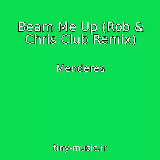 کاور آهنگ Beam Me Up (Rob & Chris Club Remix) از Menderes