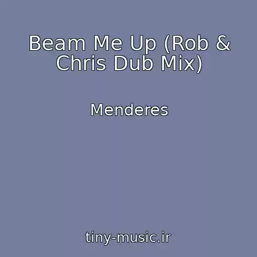 کاور آهنگ Beam Me Up (Rob & Chris Dub Mix) از Menderes