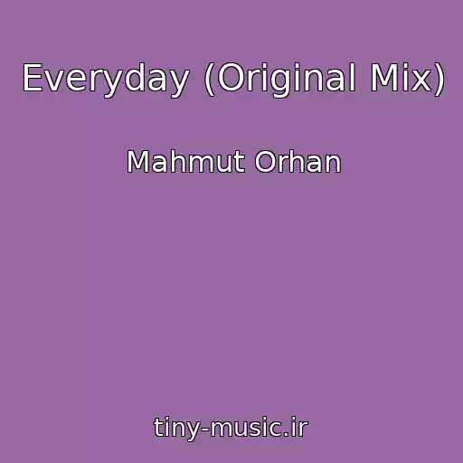 کاور آهنگ Everyday (Original Mix) از Mahmut Orhan