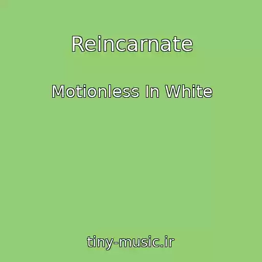 کاور آهنگ Reincarnate از Motionless In White