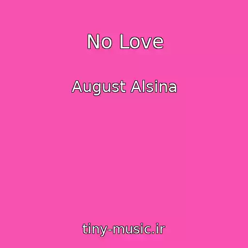 کاور آهنگ No Love از August Alsina