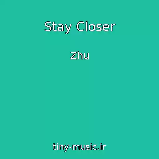 کاور آهنگ Stay Closer از Zhu