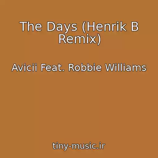 کاور آهنگ The Days (Henrik B Remix) از Avicii Feat. Robbie Williams