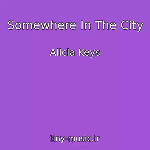 کاور آهنگ Somewhere In The City از Alicia Keys