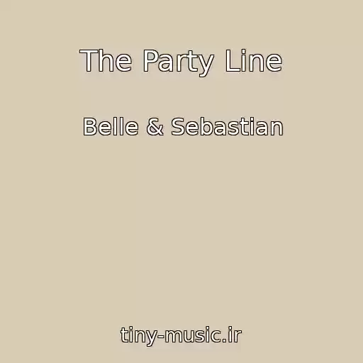 کاور آهنگ The Party Line از Belle & Sebastian