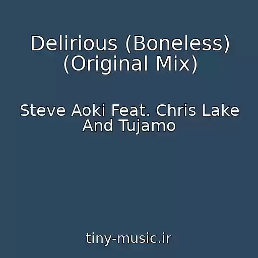 کاور آهنگ Delirious (Boneless) (Original Mix) از Steve Aoki Feat. Chris Lake And Tujamo