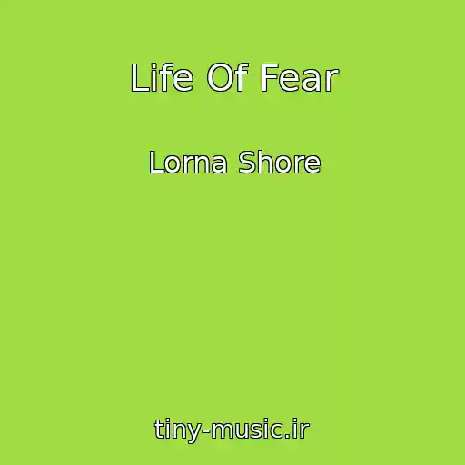 کاور آهنگ Life Of Fear از Lorna Shore