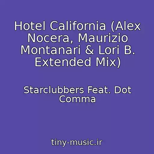 کاور آهنگ Hotel California (Alex Nocera, Maurizio Montanari & Lori B. Extended Mix) از Starclubbers Feat. Dot Comma