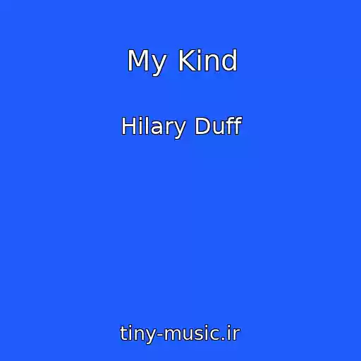 کاور آهنگ My Kind از Hilary Duff