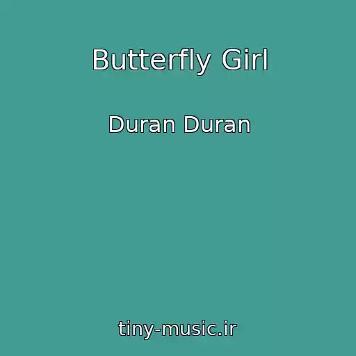 کاور آهنگ Butterfly Girl از Duran Duran