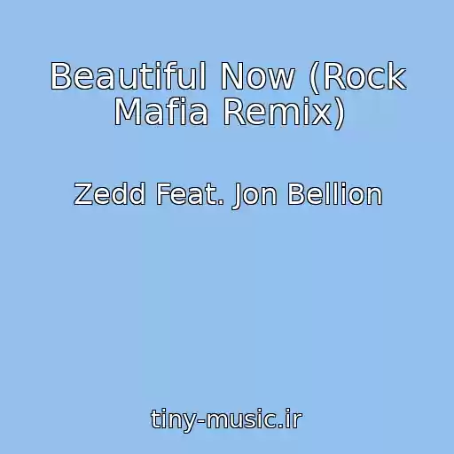 کاور آهنگ Beautiful Now (Rock Mafia Remix) از Zedd Feat. Jon Bellion