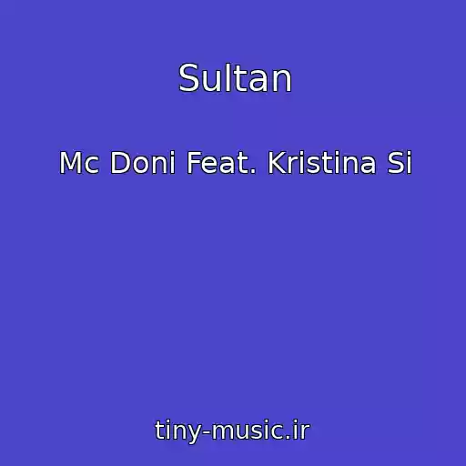 کاور آهنگ Sultan از Mc Doni Feat. Kristina Si