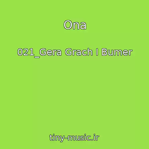 کاور آهنگ Ona از 021_Gera Grach I Bumer