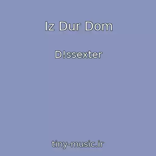 کاور آهنگ Iz Dur Dom از D!ssexter
