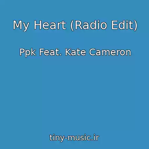 کاور آهنگ My Heart (Radio Edit) از Ppk Feat. Kate Cameron