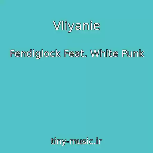 کاور آهنگ Vliyanie از Fendiglock Feat. White Punk